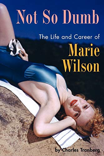 Beispielbild fr Not So Dumb: The Life and Career of Marie Wilson zum Verkauf von ThriftBooks-Atlanta