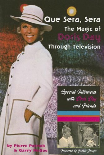Imagen de archivo de Que Sera, Sera: The Magic of Doris Day Through Television a la venta por Gulf Coast Books