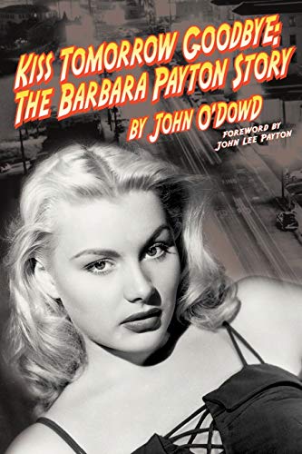 Stock image for Kiss Tomorrow Goodbye: The Barbara Payton Story for sale by cornacres