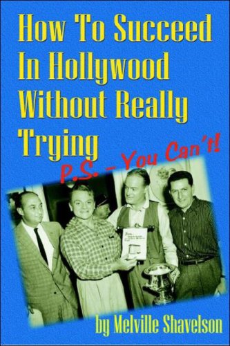 Stock image for How to Succeed in Hollywood Without Really Trying P.S. - You Can't! for sale by Books From California