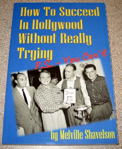 Stock image for How to Succeed in Hollywood Without Really Trying P.S. - You Can't! for sale by Books From California