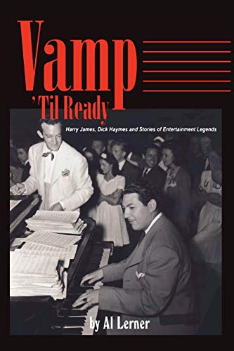 9781593930806: Vamp Til Ready: Harry James, Dick Haymes and the Stories of Entertainment Legends