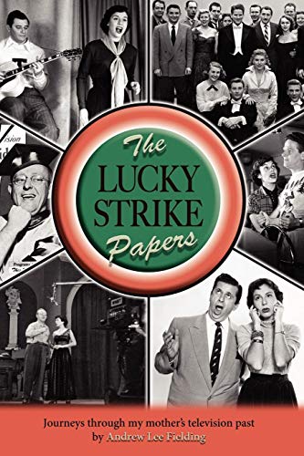 The Lucky Strike Papers. Journey Through My Mother's Television Past.
