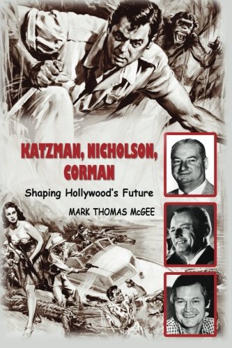 Stock image for Katzman, Nicholson and Corman: Shaping Hollywood's Future for sale by GF Books, Inc.
