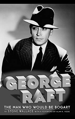 Stock image for George Raft: The Man Who Would Be Bogart for sale by Revaluation Books
