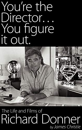 9781593932084: You're the Director...You Figure It Out. the Life and Films of Richard Donner