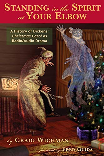 Beispielbild fr Standing in the Spirit at Your Elbow: A History of Dicken's Christmas Carol as Radio/Audio Drama zum Verkauf von Montclair Book Center