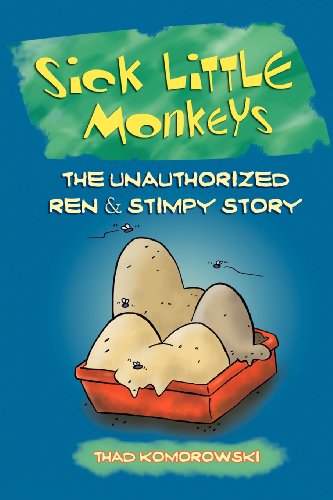 Sick Little Monkeys: The Unauthorized Ren Stimpy Story - Komorowski, Thad