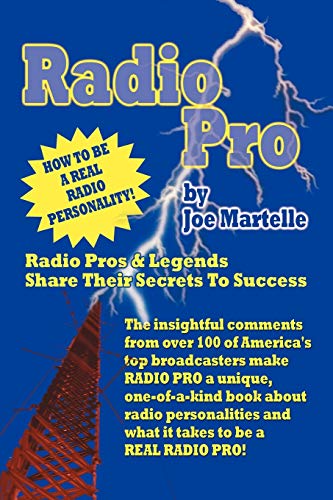 Radio Pro: The Making of an On-Air Personality and What It Takes - Joe Martelle