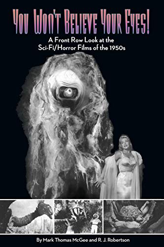 Stock image for You Won't Believe Your Eyes: A Front Row Look at the Sci-Fi/Horror Films of the 1950s for sale by Save With Sam