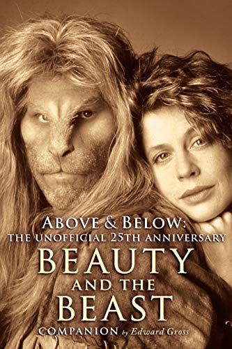 Above & Below: The Unofficial 25th Anniversary Beauty and the Beast Companion (9781593932800) by Gross, Edward