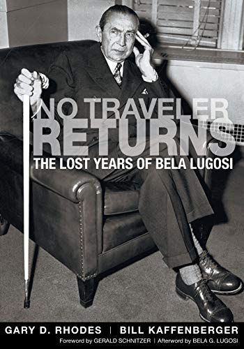 Beispielbild fr No Traveler Returns: The Lost Years of Bela Lugosi zum Verkauf von Weird Books