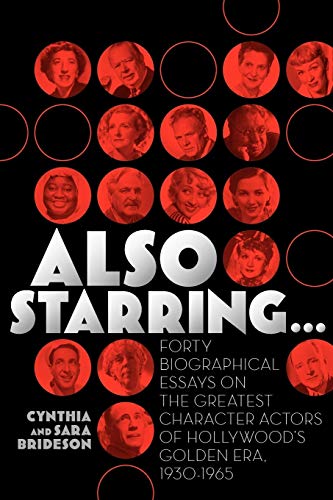 9781593932961: Also Starring...: Forty Biographical Essays on the Greatest Character Actors of Hollywood's Golden Era, 1930-1965