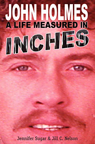 Imagen de archivo de John Holmes, a Life Measured in Inches a la venta por GoldenWavesOfBooks