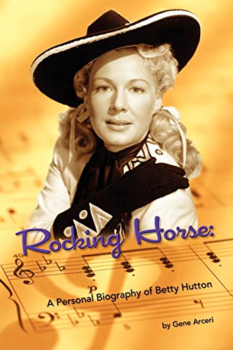 Stock image for Rocking Horse - a Personal Biography of Betty Hutton for sale by Better World Books: West