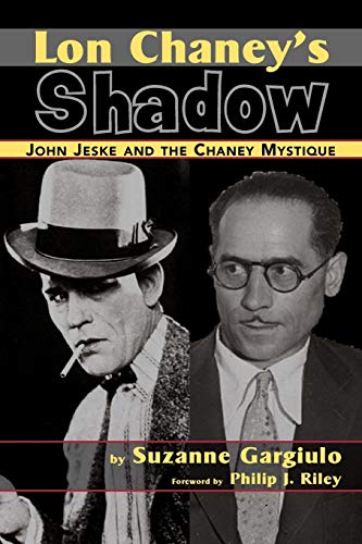 9781593933302: Lon Chaney's Shadow - John Jeske and the Chaney Mystique