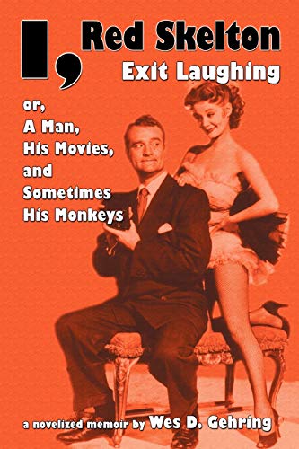 Stock image for I, Red Skelton: Exit Laughing. Or, a Man, His Movies, and Sometimes His Monkeys for sale by GF Books, Inc.