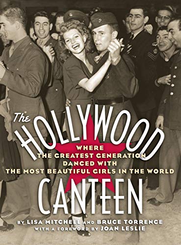 Stock image for The Hollywood Canteen: Where the Greatest Generation Danced with the Most Beautiful Girls in the World (Hardback) for sale by Books Unplugged