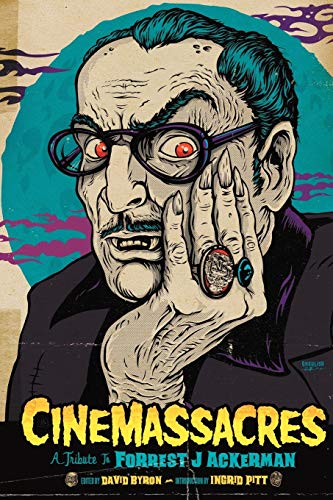 Stock image for Cinemassacres: A Tribute to Forrest J Ackerman for sale by Revaluation Books