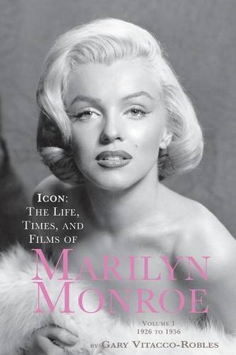 Imagen de archivo de Icon: The Life, Times, and Films of Marilyn Monroe Volume 1 1926 to 1956 a la venta por ThriftBooks-Dallas