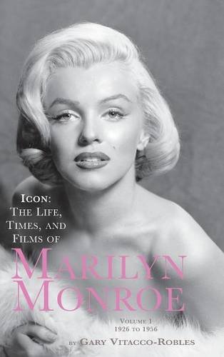 Imagen de archivo de Icon: The Life, Times, and Films of Marilyn Monroe Volume 1 1926 to 1956 (Hardback) a la venta por Patrico Books