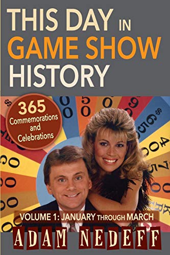 Beispielbild fr This Day in Game Show History- 365 Commemorations and Celebrations, Vol. 1: January Through March zum Verkauf von Bookmans