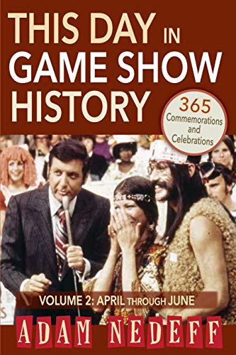 9781593935702: This Day in Game Show History- 365 Commemorations and Celebrations, Vol. 2: April Through June