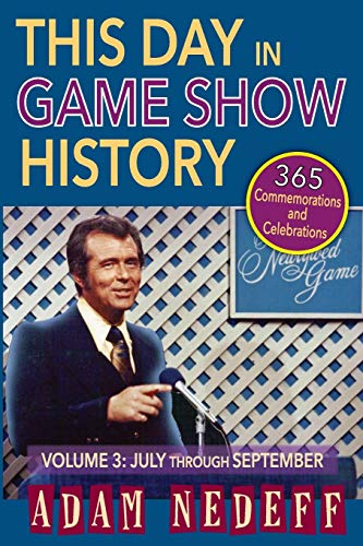 Beispielbild fr This Day in Game Show History- 365 Commemorations and Celebrations, Vol. 3: July Through September zum Verkauf von Chiron Media