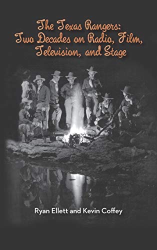 Stock image for The Texas Rangers: Two Decades on Radio, Film, Television, and Stage (Hardback) for sale by Lucky's Textbooks