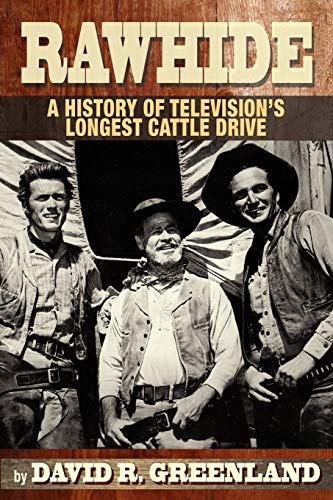 9781593936273: Rawhide - A History of Television's Longest Cattle Drive