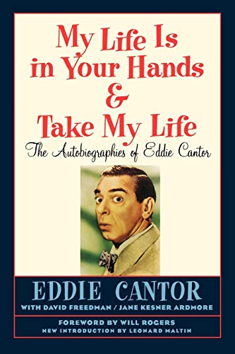 My Life Is in Your Hands & Take My Life - The Autobiographies of Eddie Cantor (9781593936341) by Cantor, Eddie