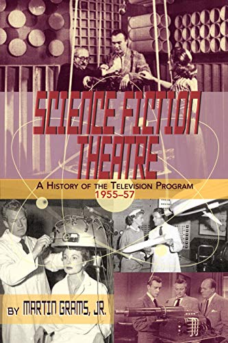 Beispielbild fr SCIENCE FICTION THEATRE A HISTORY OF THE TELEVISION PROGRAM, 1955-57 zum Verkauf von The Book Escape