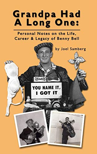 9781593937225: Grandpa Had a Long One: Personal Notes on the Life, Career & Legacy of Benny Bell (hardback)