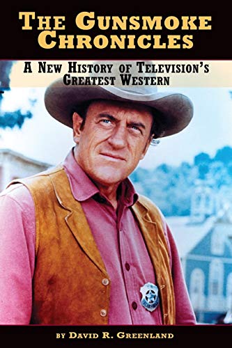 Stock image for The Gunsmoke Chronicles: A New History of Television's Greatest Western for sale by Doc O'Connor
