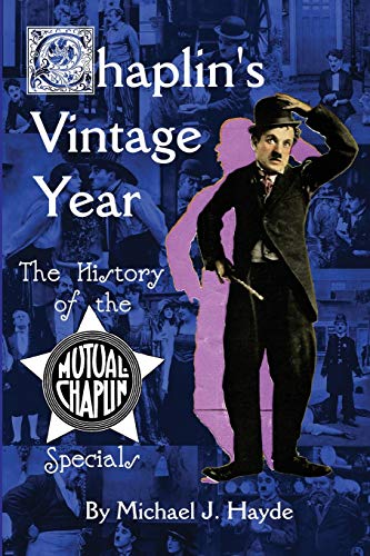 Stock image for Chaplin's Vintage Year: The History of the Mutual-Chaplin Specials for sale by ThriftBooks-Dallas