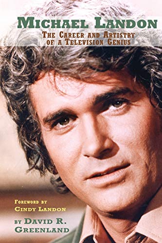 Stock image for Michael Landon: The Career and Artistry of a Television Genius for sale by Goodwill Books