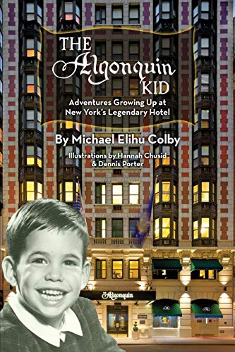 Stock image for The Algonquin Kid - Adventures Growing Up at New York's Legendary Hotel for sale by ThriftBooks-Atlanta