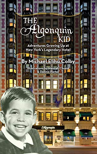 Stock image for The Algonquin Kid - Adventures Growing Up at New York's Legendary Hotel (hardback) for sale by SecondSale