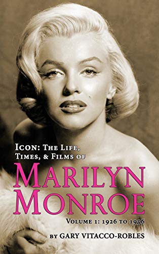 Imagen de archivo de Icon: THE LIFE, TIMES, AND FILMS OF MARILYN MONROE VOLUME 1 - 1926 TO 1956 (hardback) a la venta por ThriftBooks-Atlanta