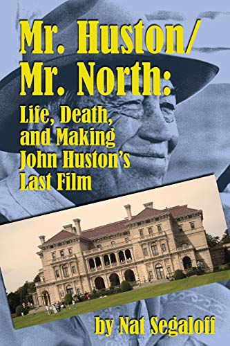 Stock image for Mr Huston Mr North Life, Death, and Making John Hustons Last Film for sale by PBShop.store US