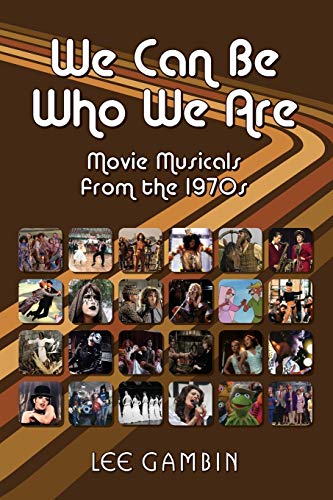 Imagen de archivo de We Can Be Who We Are : Movie Musicals from The '70s a la venta por Better World Books: West