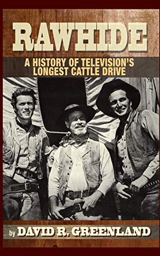 9781593938635: Rawhide - A History of Television's Longest Cattle Drive (hardback)