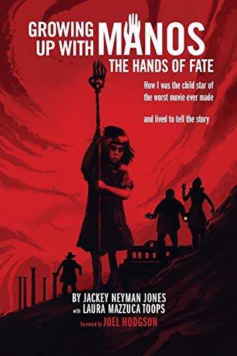 Stock image for Growing Up with Manos: The Hands of Fate: How I was the Child Star of the Worst Movie Ever Made and Lived to Tell the Story for sale by GoodwillNI