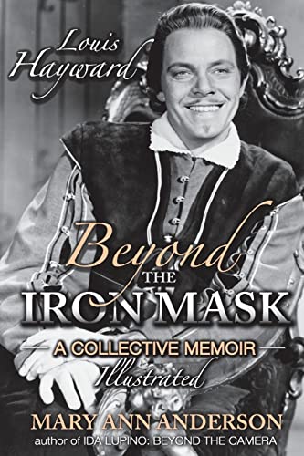 Stock image for Louis Hayward: Beyond the Iron Mask A Collective Memoir Illustrated for sale by Hawking Books