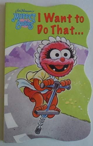 Beispielbild fr Muppet Babies: I Want to Do That . . . zum Verkauf von Better World Books