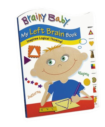 Stock image for Brainy Baby My Left Brain Book: Inspires Logical Thinking! (Brainy Baby (Brainy Baby)) for sale by Ergodebooks