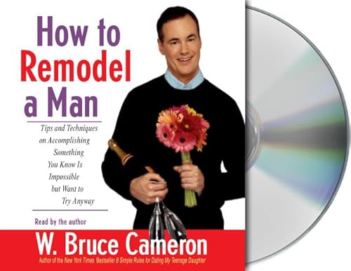 Stock image for How to Remodel a Man: Tips and Techniques on Accomplishing Something You Know Is Impossible but Want to Try Anyway for sale by THEVILLAGEBOOKSTORE