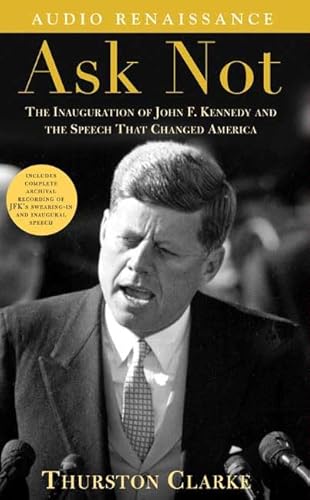 Stock image for Ask Not: The Inauguration of John F. Kennedy and the Speech that Changed America for sale by The Yard Sale Store