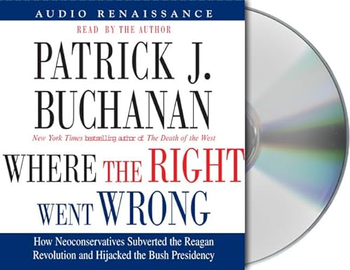 Stock image for Where The Right Went Wrong: How Neoconservatives Subverted The Reagan Revolution And Hijacked The Bush Presidency for sale by The Yard Sale Store