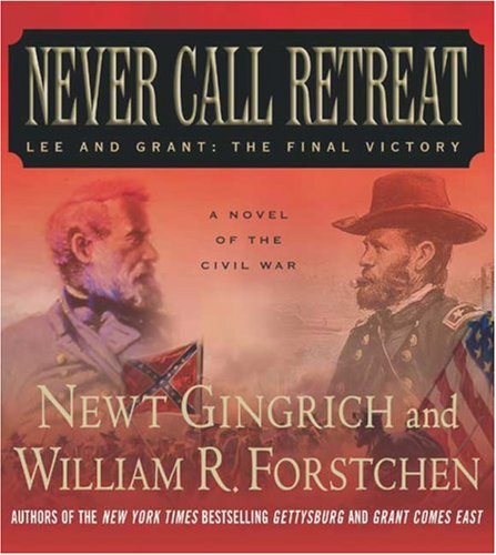 9781593977177: Never Call Retreat: Lee And Grant : The Final Victory